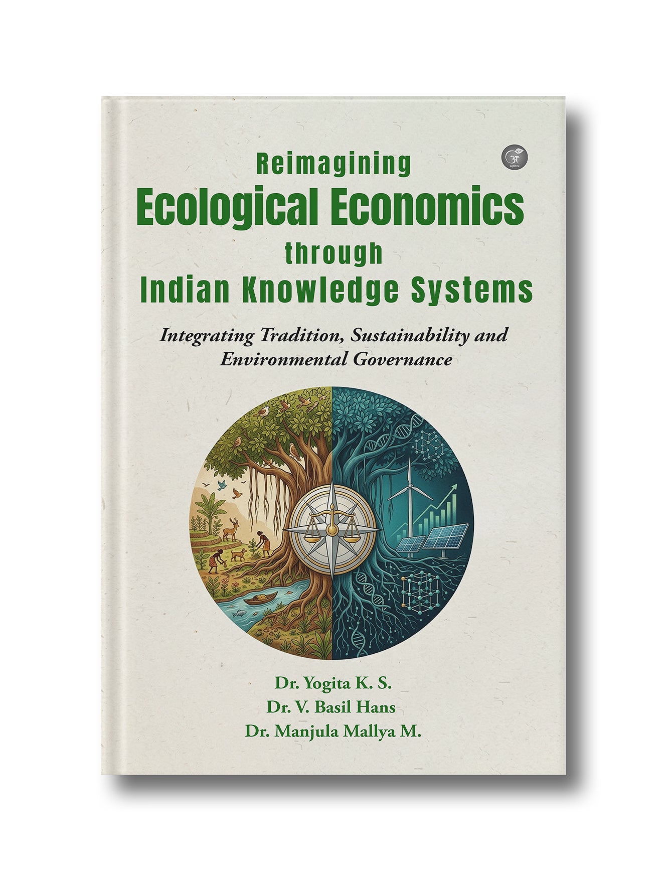 Reimagining Ecological Economics through Indian Knowledge Systems: Integrating Tradition, Sustainability and Environmental Governance