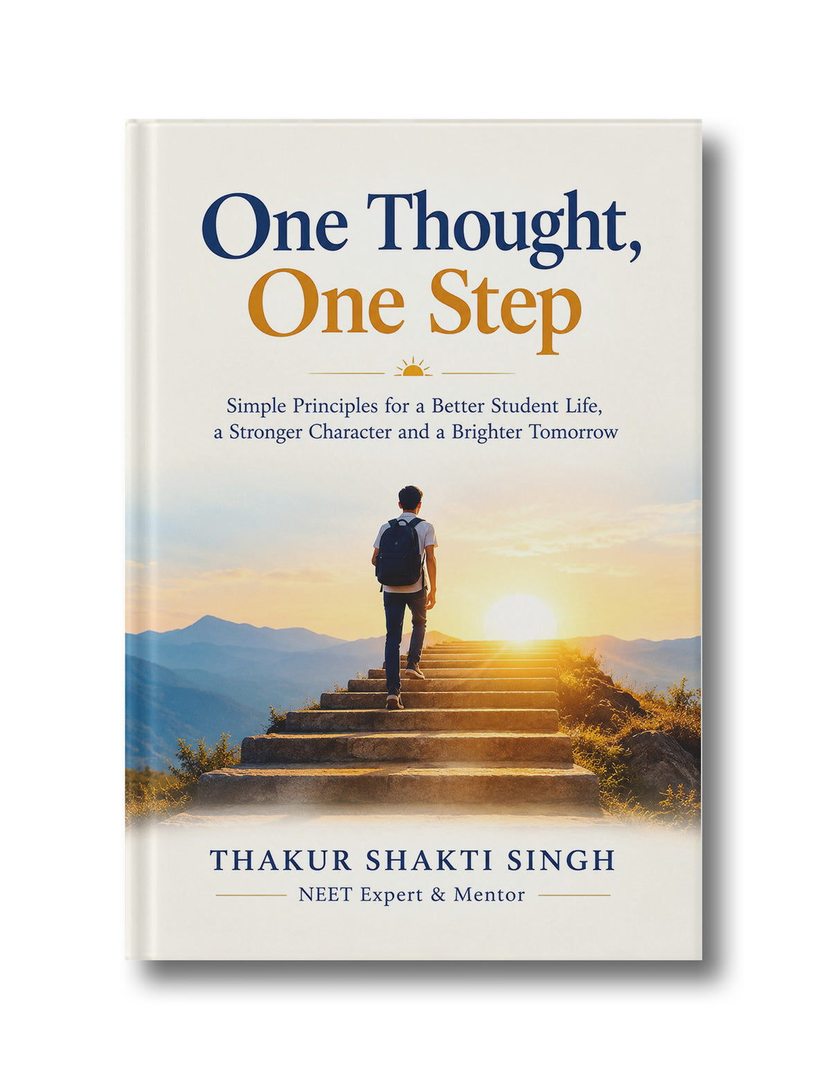ONE THOUGHT, ONE STEP: Principles for Learning, Discipline, Character & Life