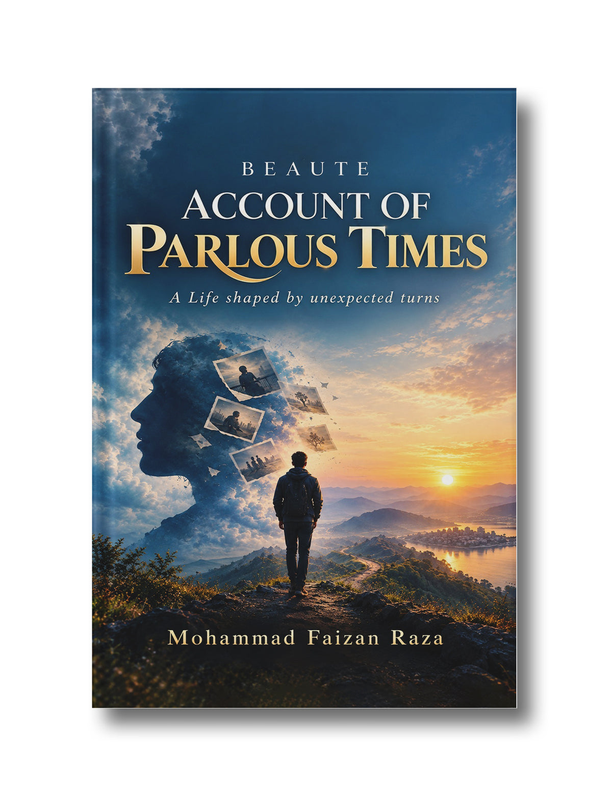 Beaute Account of Parlous Times: A Life shaped by unexpected turns