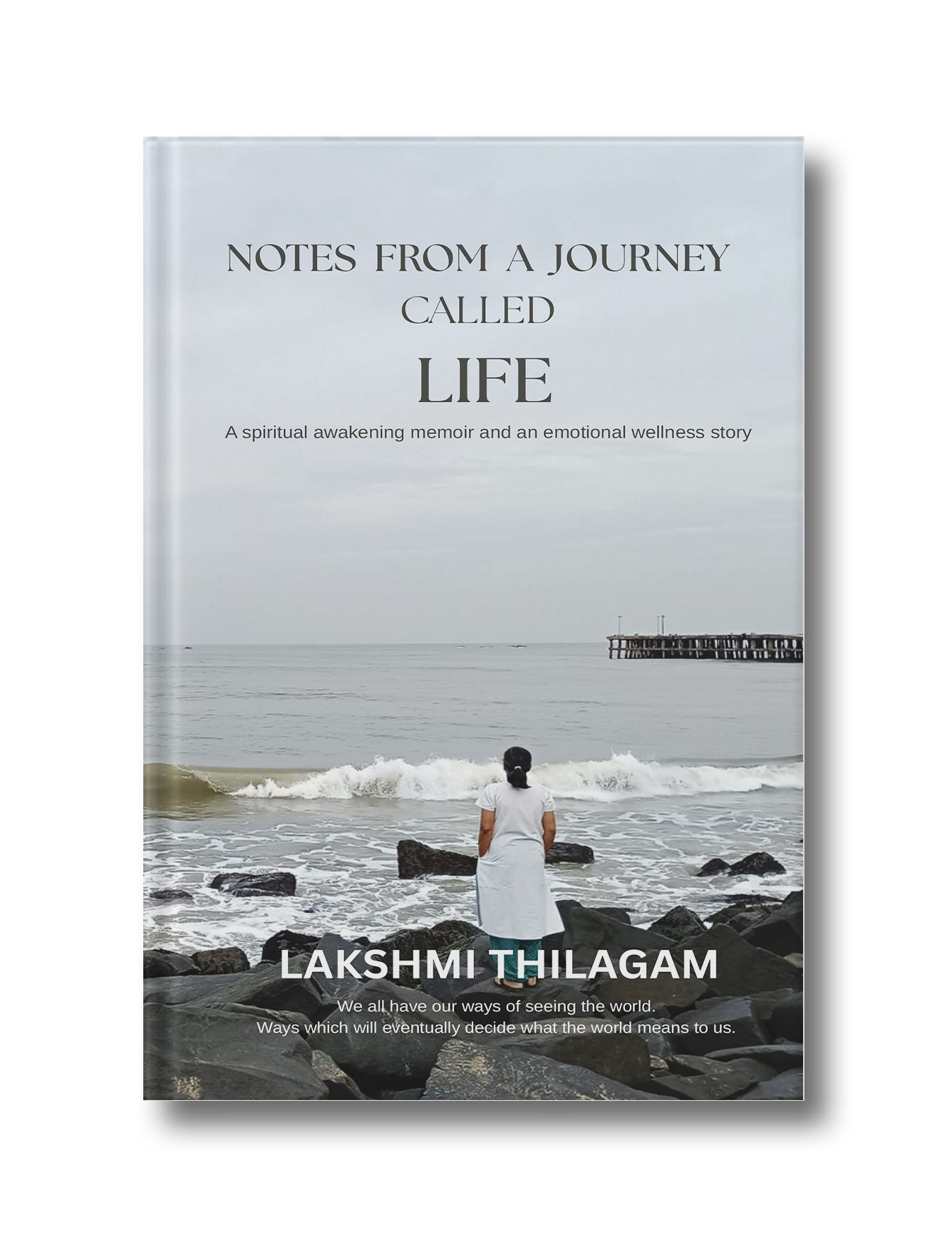 NOTES FROM A JOURNEY CALLED LIFE: A Spiritual Awakening Memoir and an Emotional Wellness Story