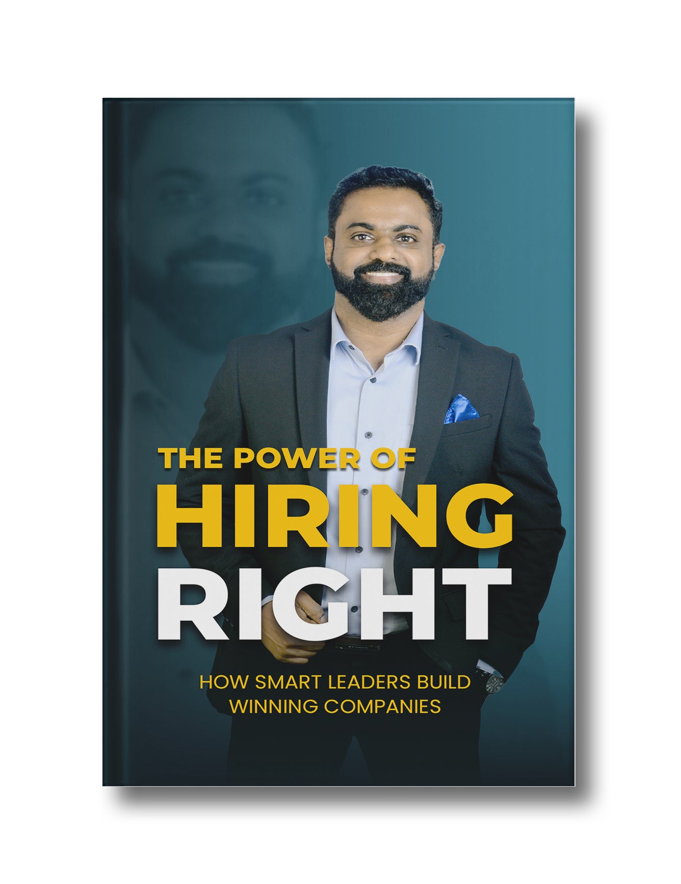 The Power of Hiring Right: How Smart Leaders Build Winning Companies