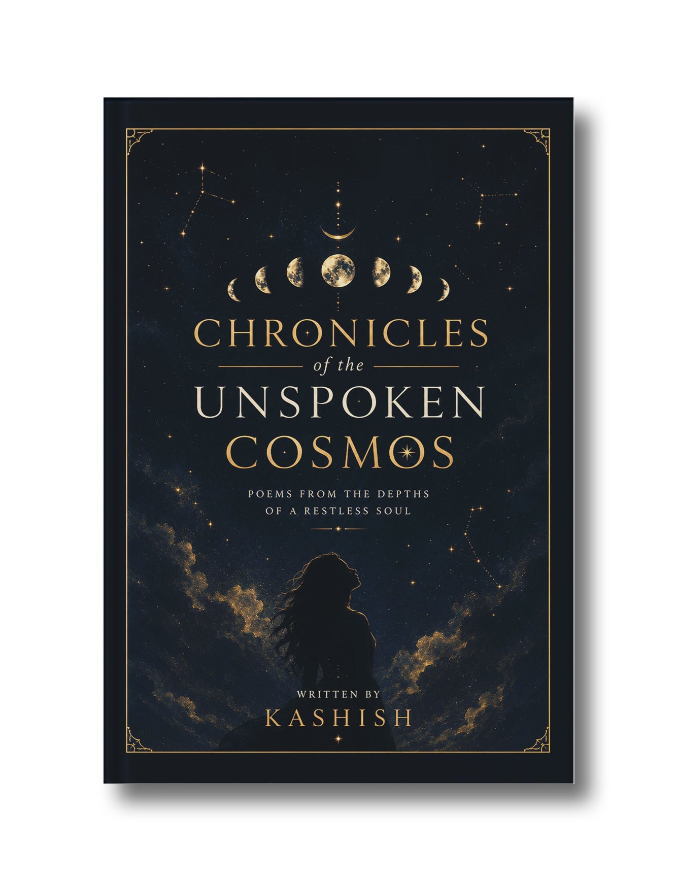 Chronicles of the Unspoken Cosmos: Poems from the depths of a restless soul