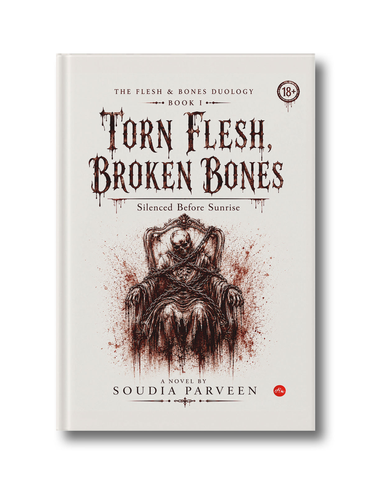 Torn Flesh, Broken Bones: Silenced Before Sunrise (Book I)