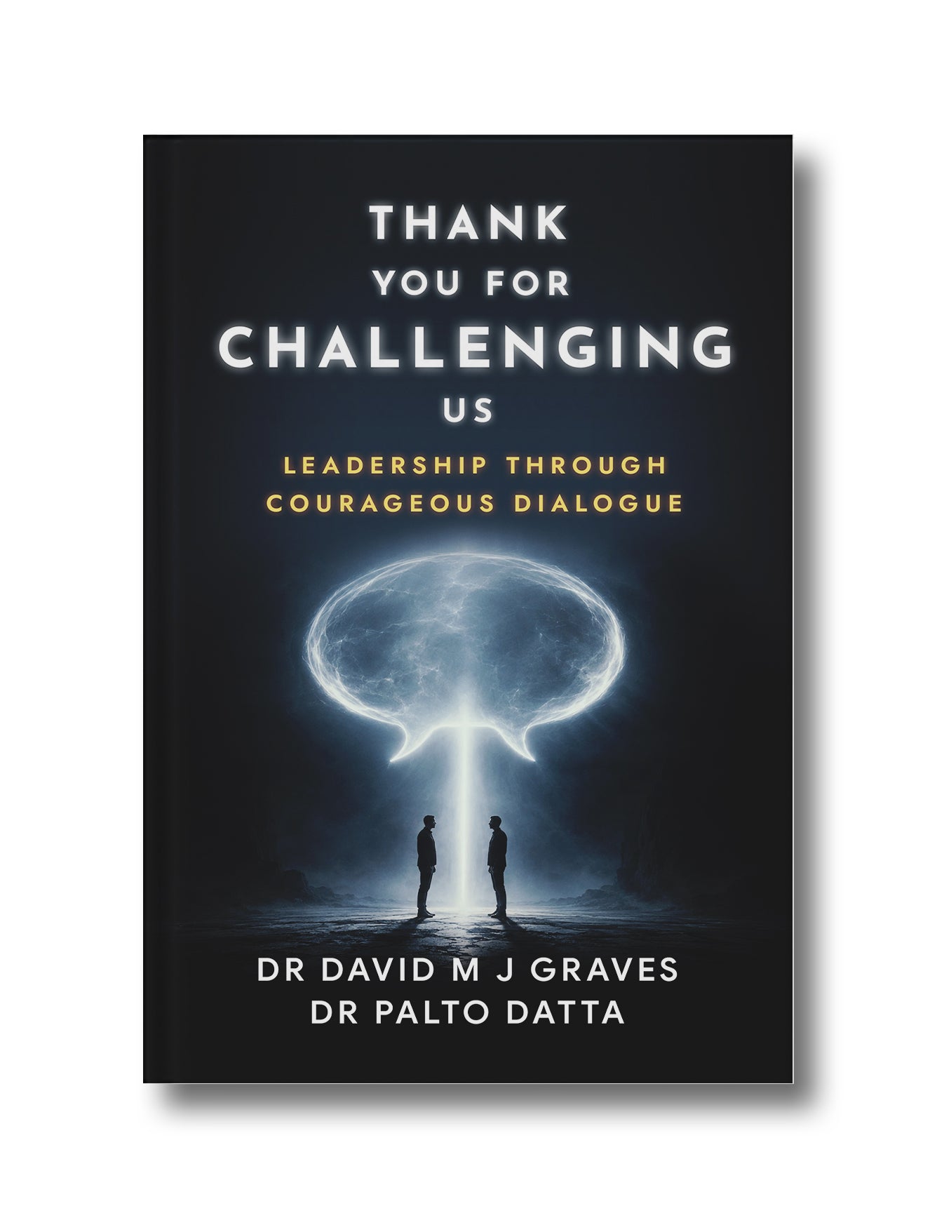 THANK YOU FOR CHALLENGING US: Leadership Through Courageous Dialogue