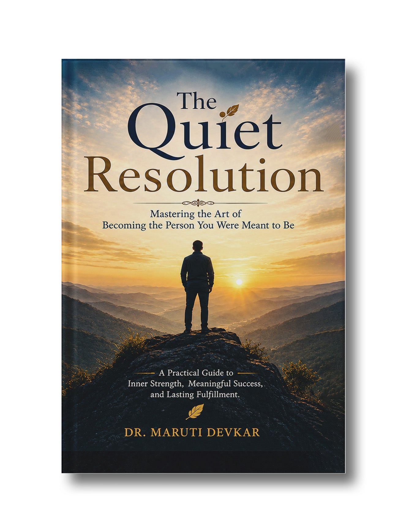 The Quiet Resolution: Mastering the Art of Becoming the Person You Were Meant to Be