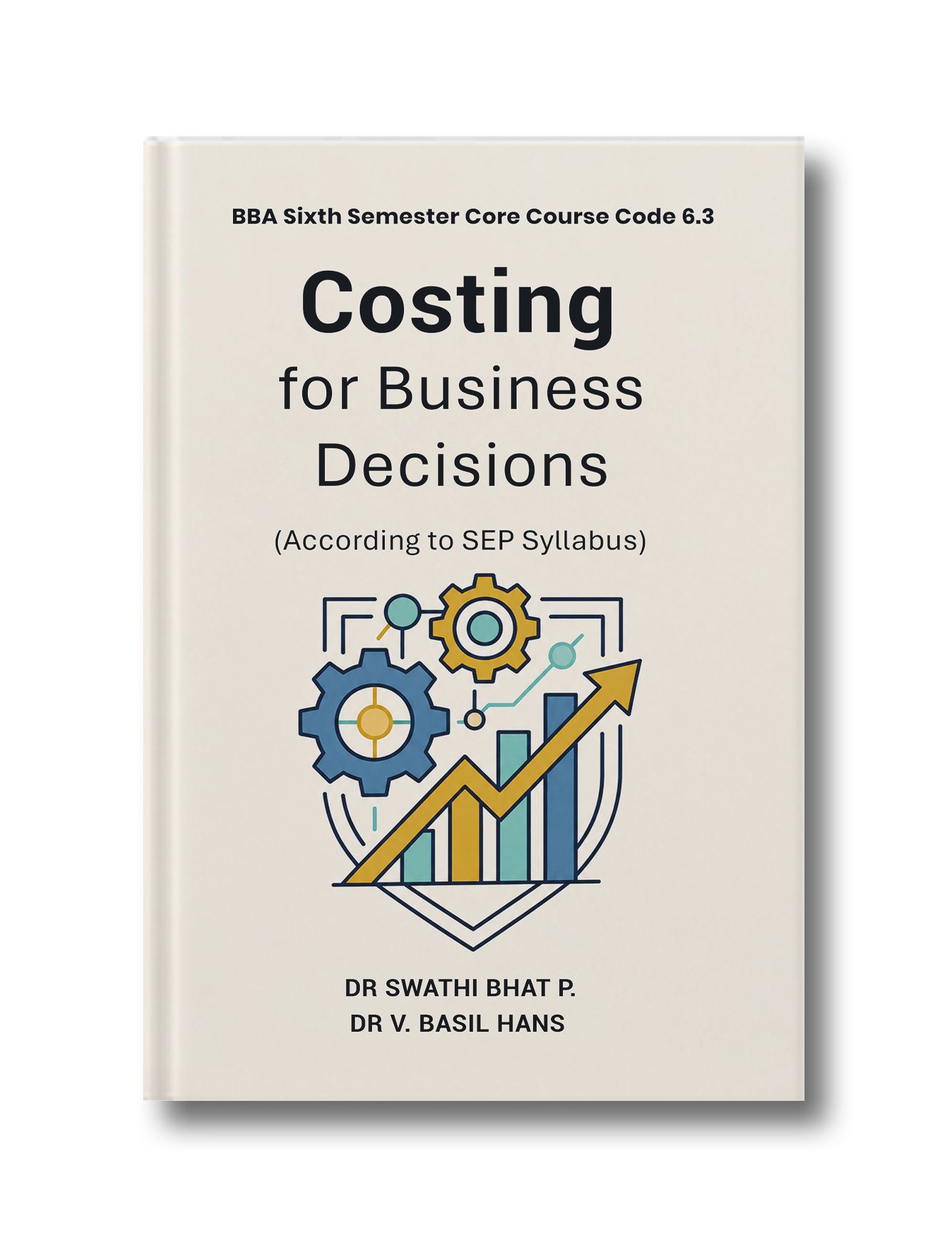 COSTING FOR BUSINESS DECISIONS: Bachelor of Business Administration, VI Semester, Core Paper 6.3