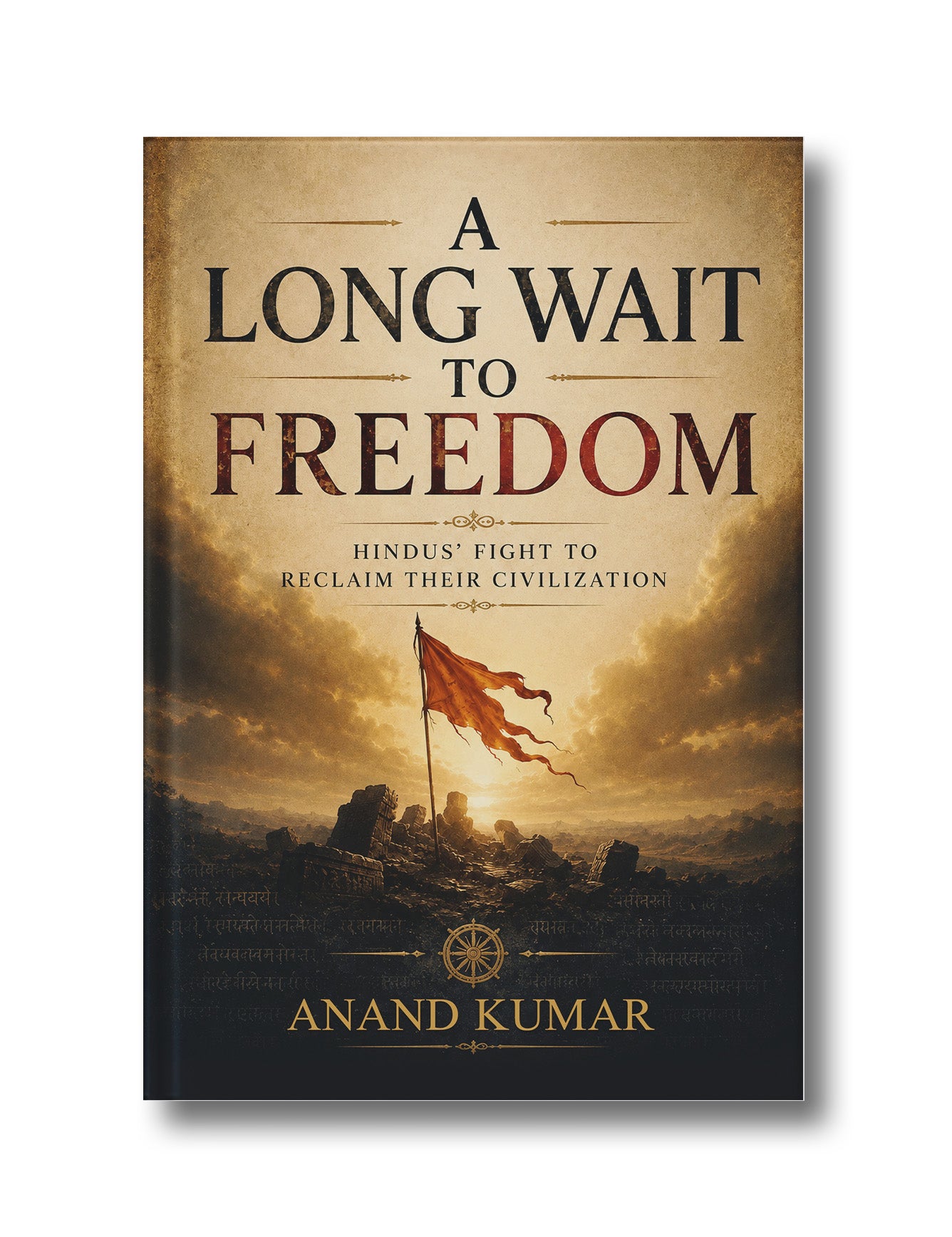 A Long Wait to Freedom: Hindus’ Fight to Reclaim Their Civilization (Paperback)