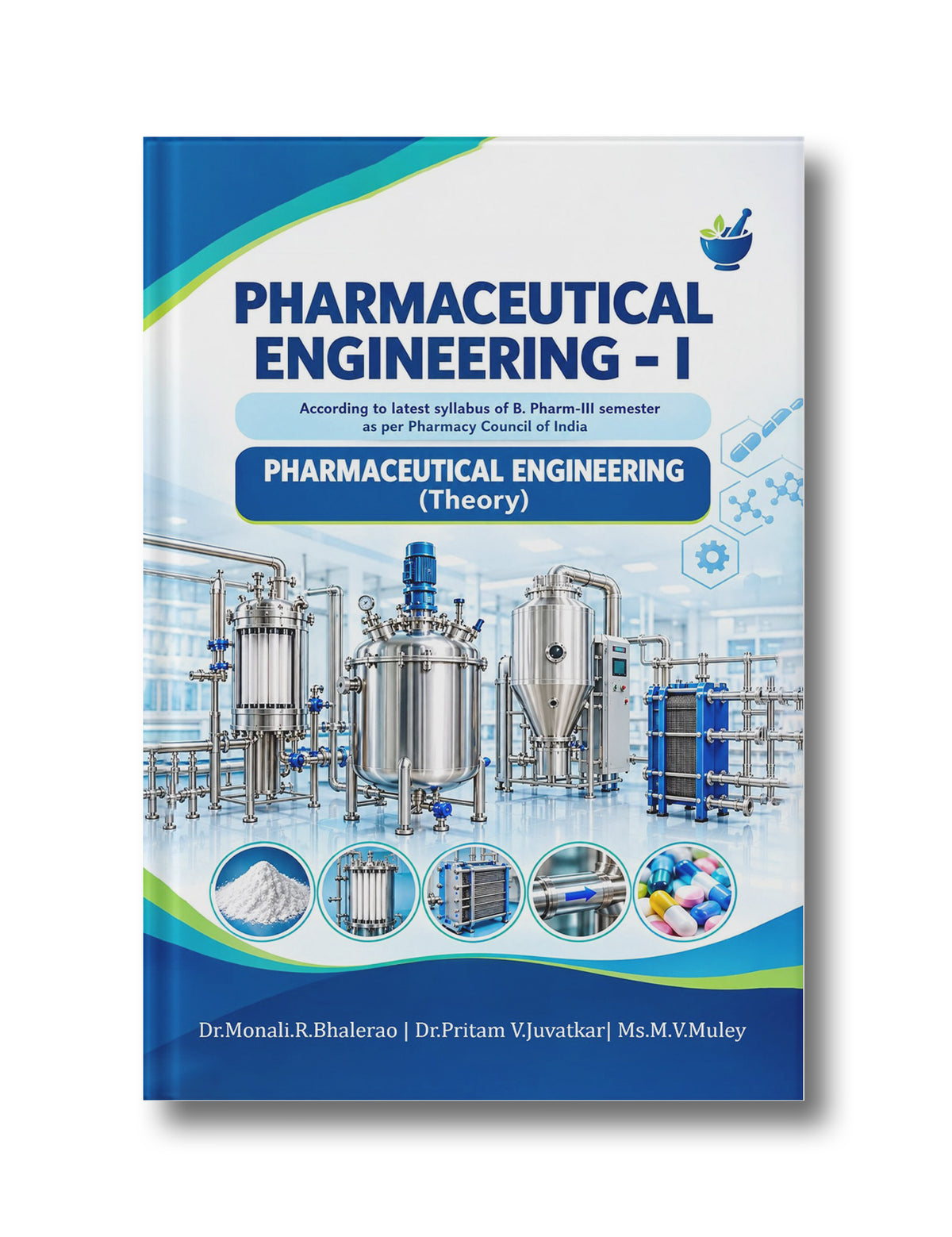 Text Book of Pharmaceutical Engineering – I: According to latest syllabus of B. Pharm-III semester as per Pharmacy Council of India
