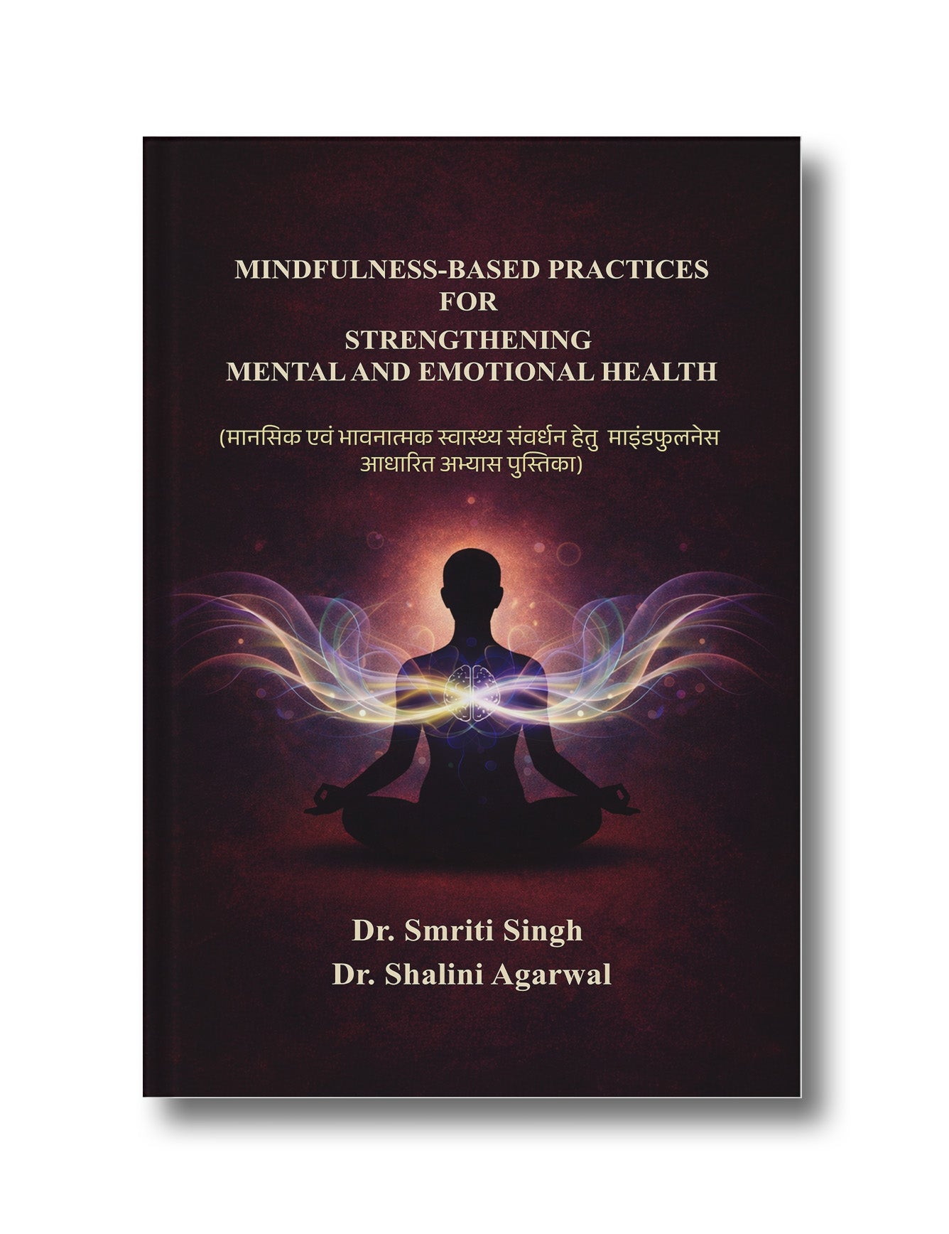 MINDFULNESS-BASED PRACTICES FOR STRENGTHENING MENTAL AND EMOTIONAL HEALTH (मानसिक एवं भावनात्मक स्वास्थ्य संवर्धन हेतु माइंडफुलनेस आधारित अभ्यास पुस्तिका)