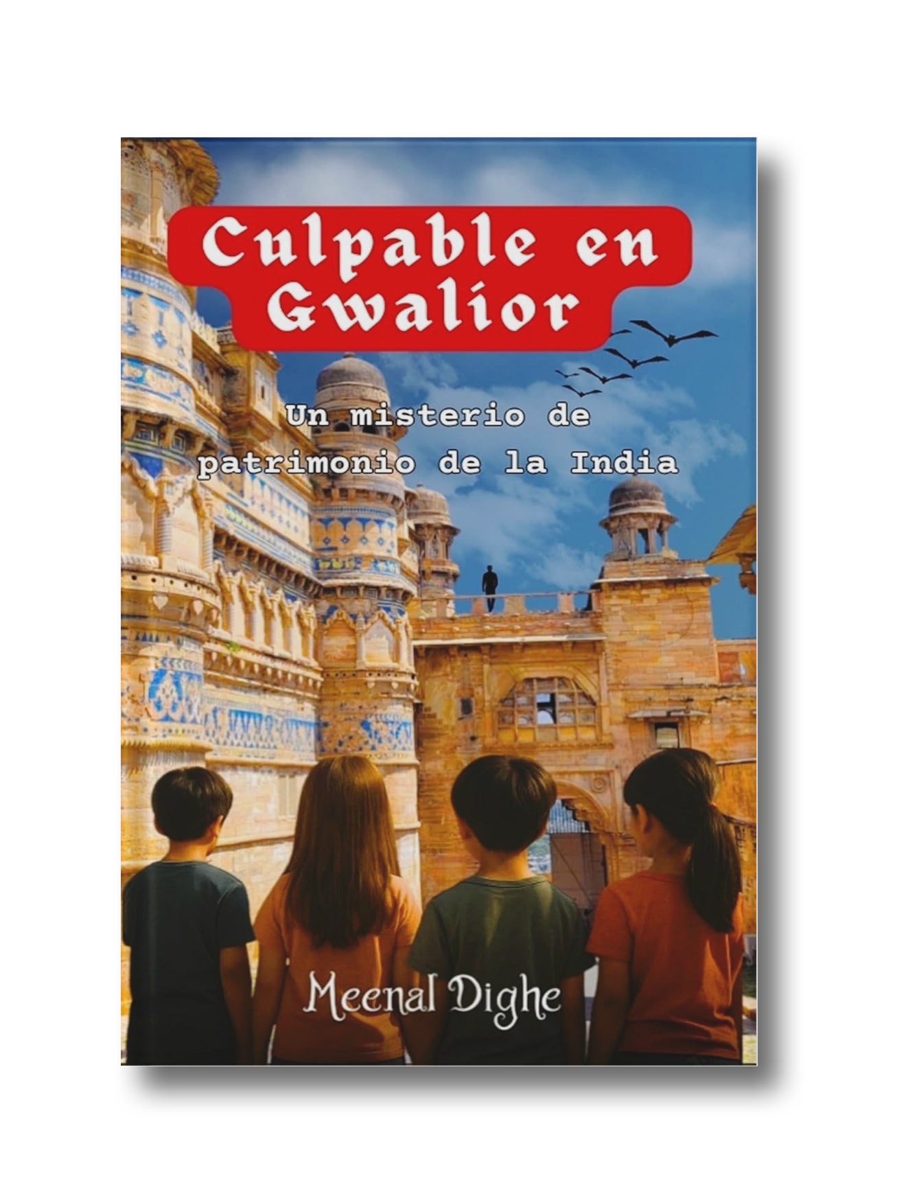 Culpable en Gwalior (Guilty in Gwalior): Un misterio de patrimonio de la India (A Heritage Mystery from India)