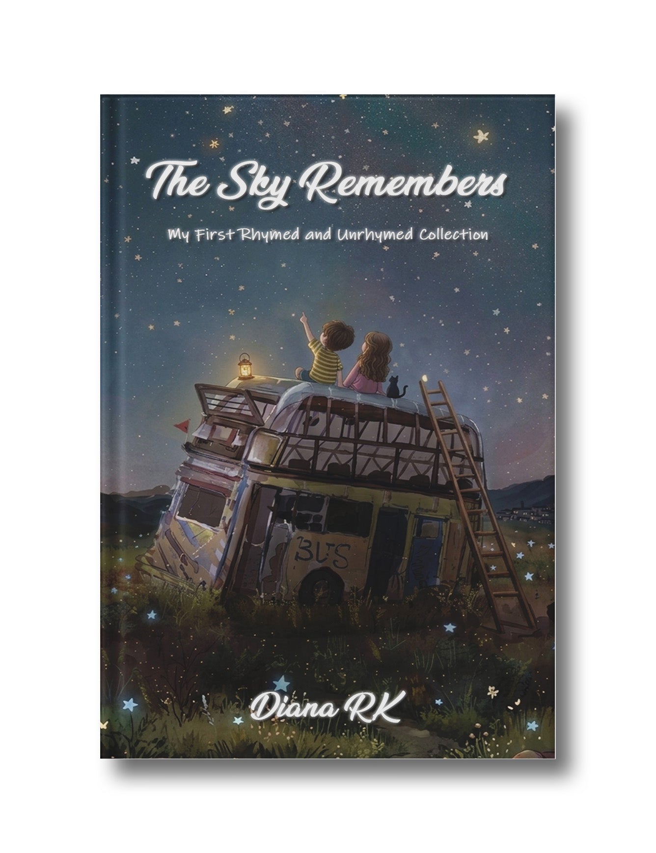 The Sky Remembers: My First Rhymed and Unrhymed Collection