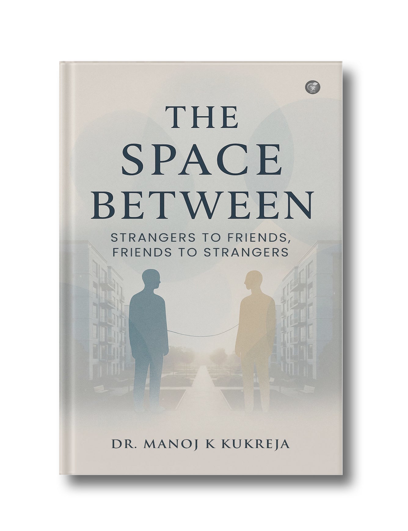 The Space Between: Strangers to Friends, Friends to Strangers