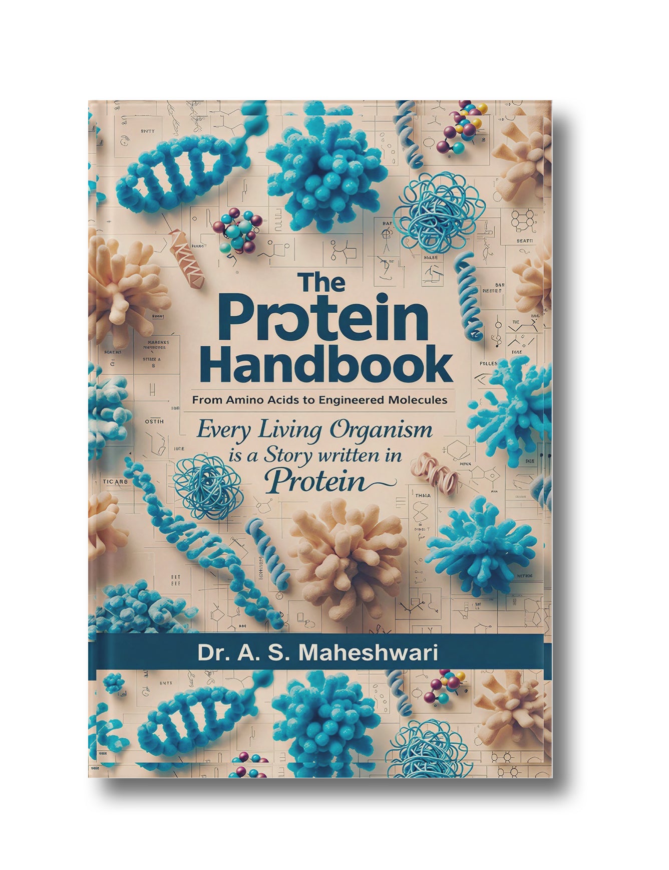 The Protein Handbook: From Amino Acids to Engineered Molecules