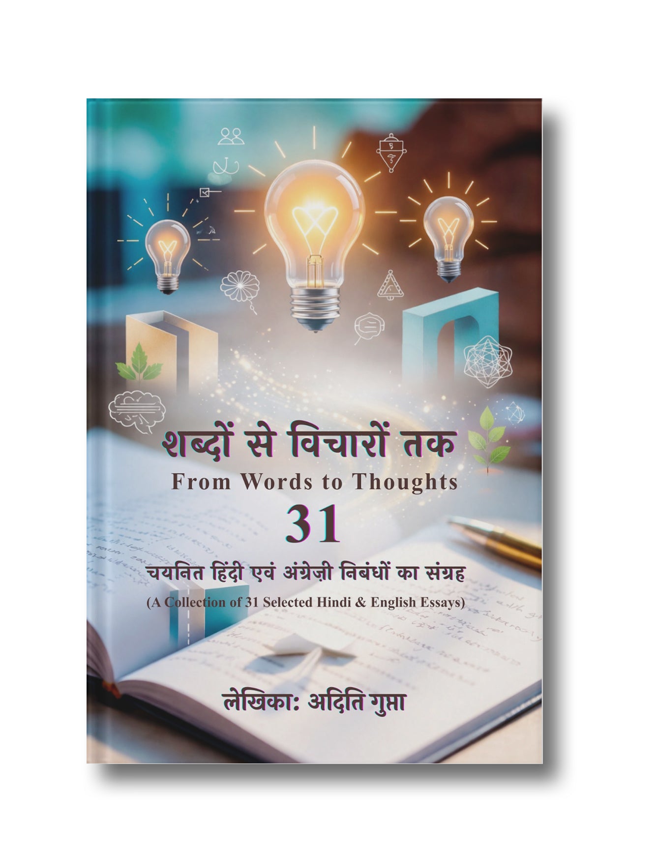 From Words to Thoughts: A Collection of 31 Selected Hindi & English Essays