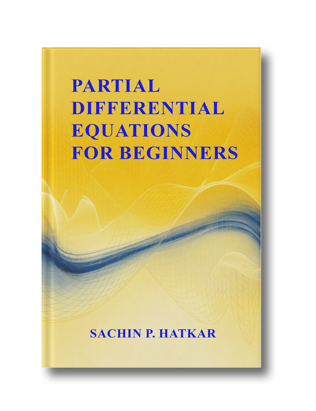 Partial Differential Equations For Beginners