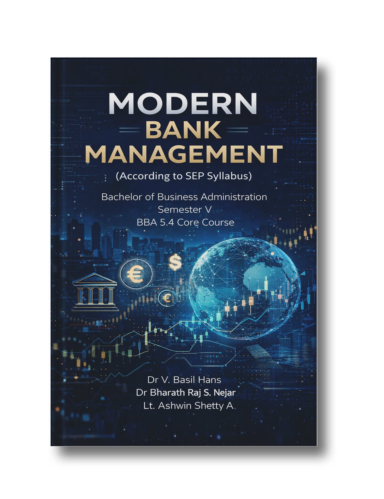 MODERN BANK MANAGEMENT: (According to SEP Syllabus) Bachelor of Business Administration Semester V, BBA 5.4 Core Course