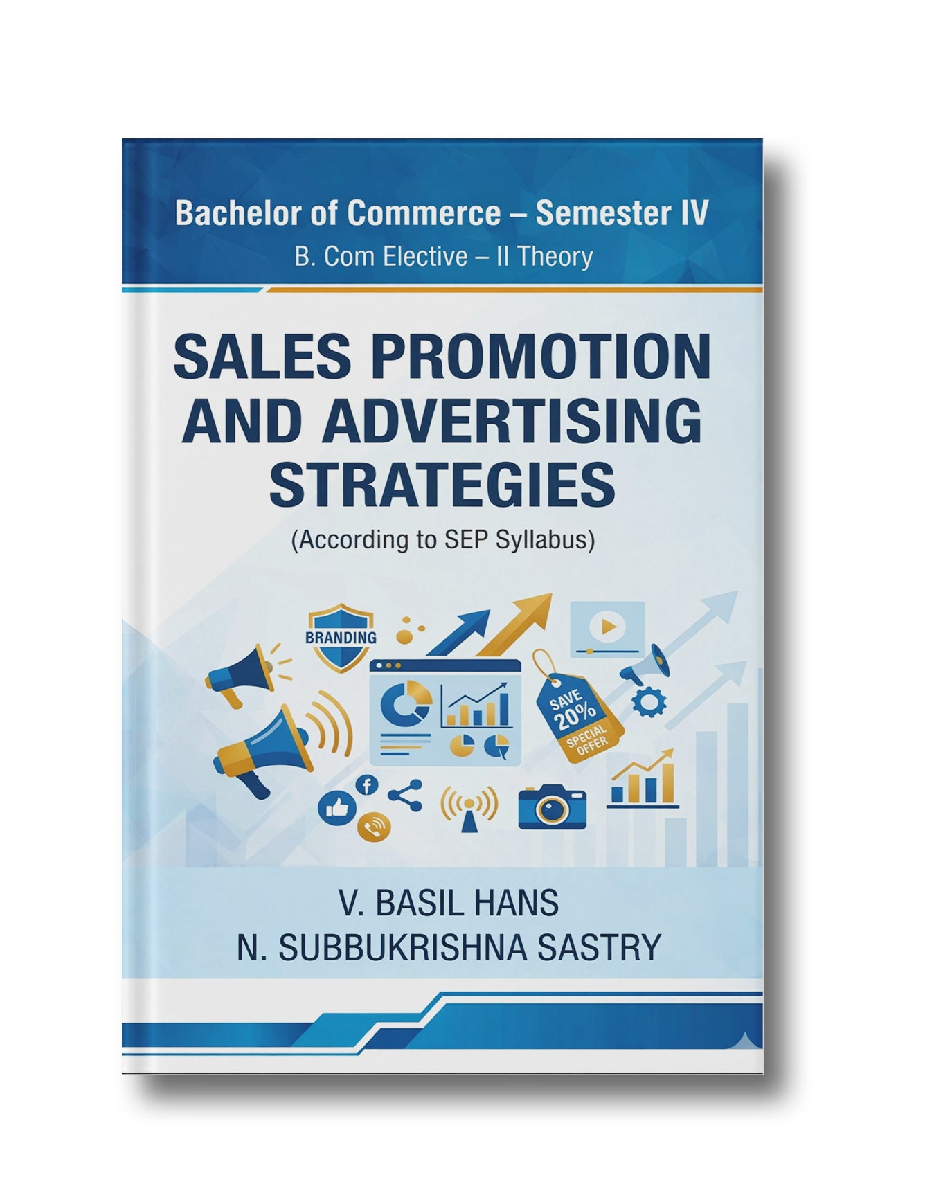Sales Promotion and Advertising Strategies: Bachelor of Commerce Semester IV B. Com Elective – II, Theory