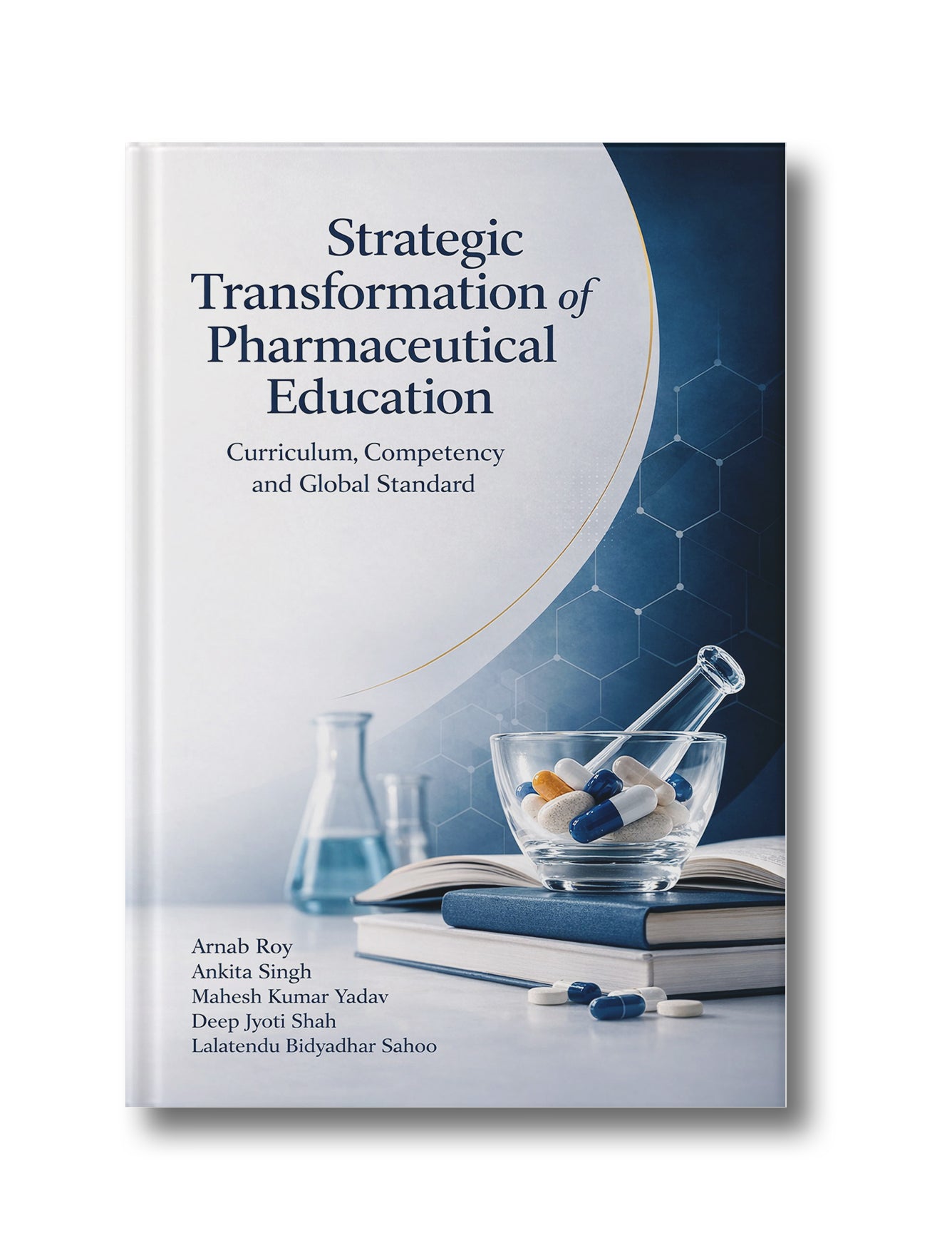 Strategic Transformation of Pharmaceutical Education: Curriculum, Competency and Global Standard