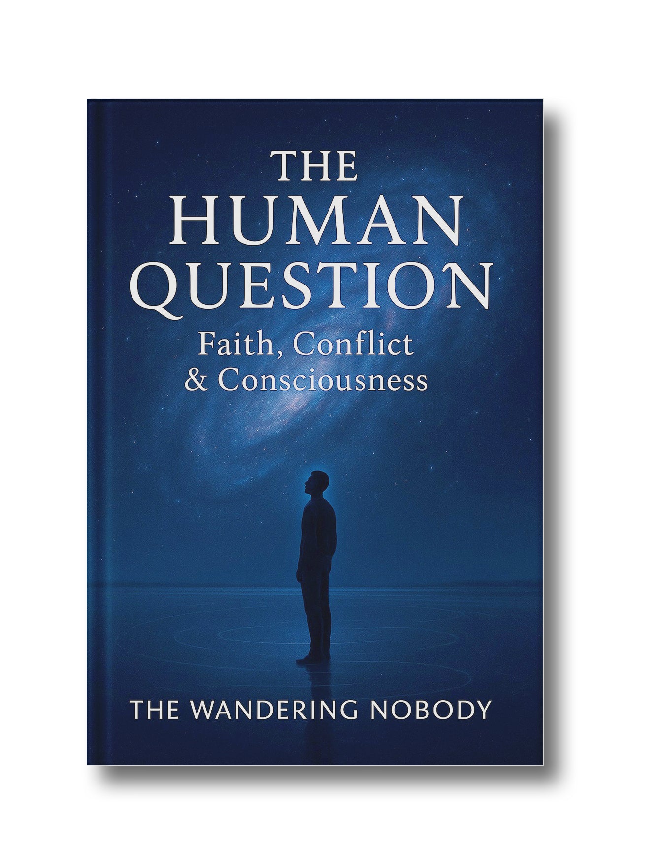 The Human Question: Faith, Conflict & Consciousness