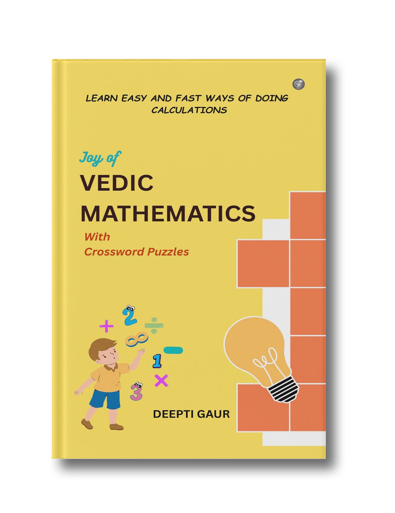 Joy of Vedic Mathematics