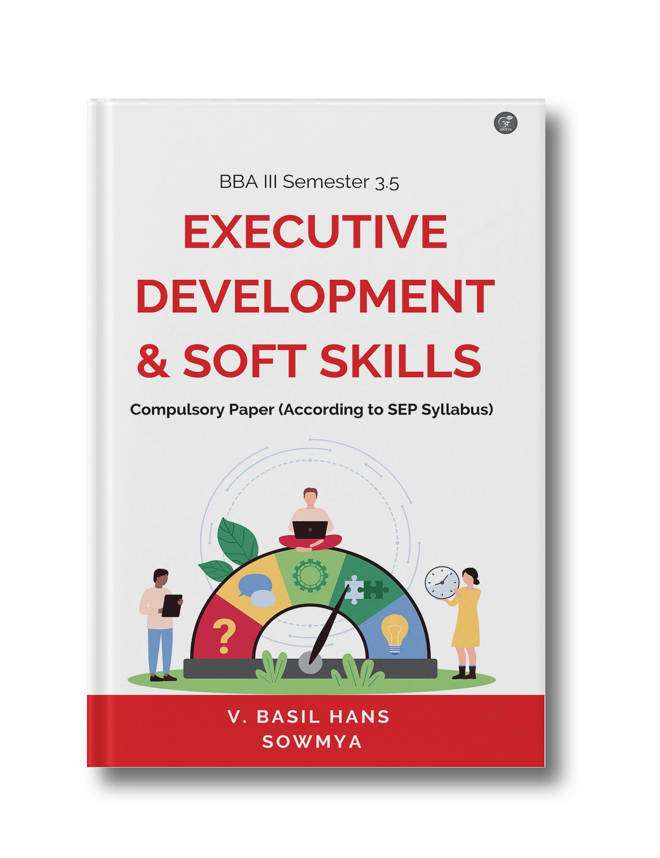 EXECUTIVE DEVELOPMENT AND SOFT SKILLS (Compulsory Course): BBA Programme 3.5 - III Semester (According to SEP Syllabus)