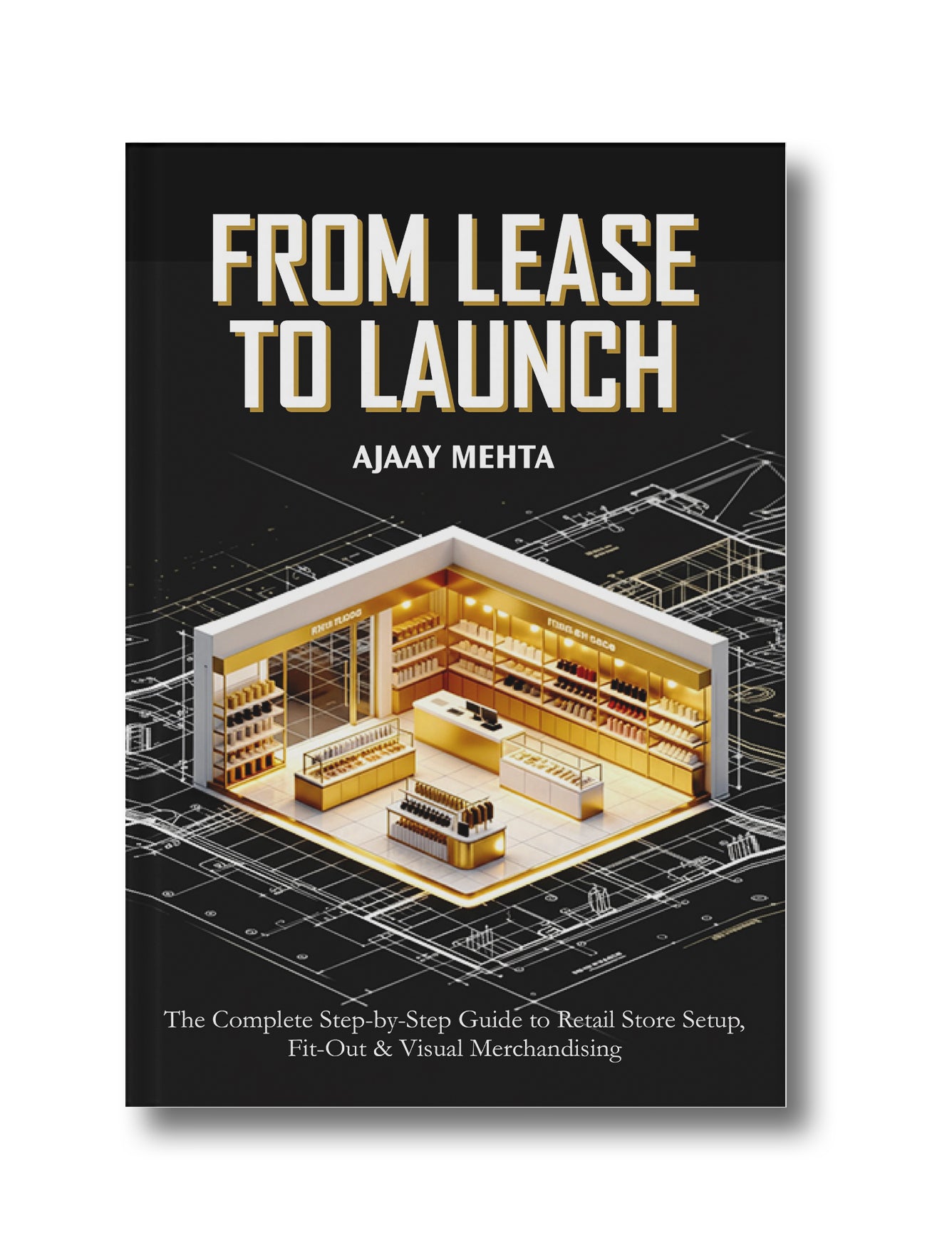 From Lease to Launch: The Complete Step-by-Step Guide to Retail Store Setup (Building retail environments that work — from blueprint to brand experience.)