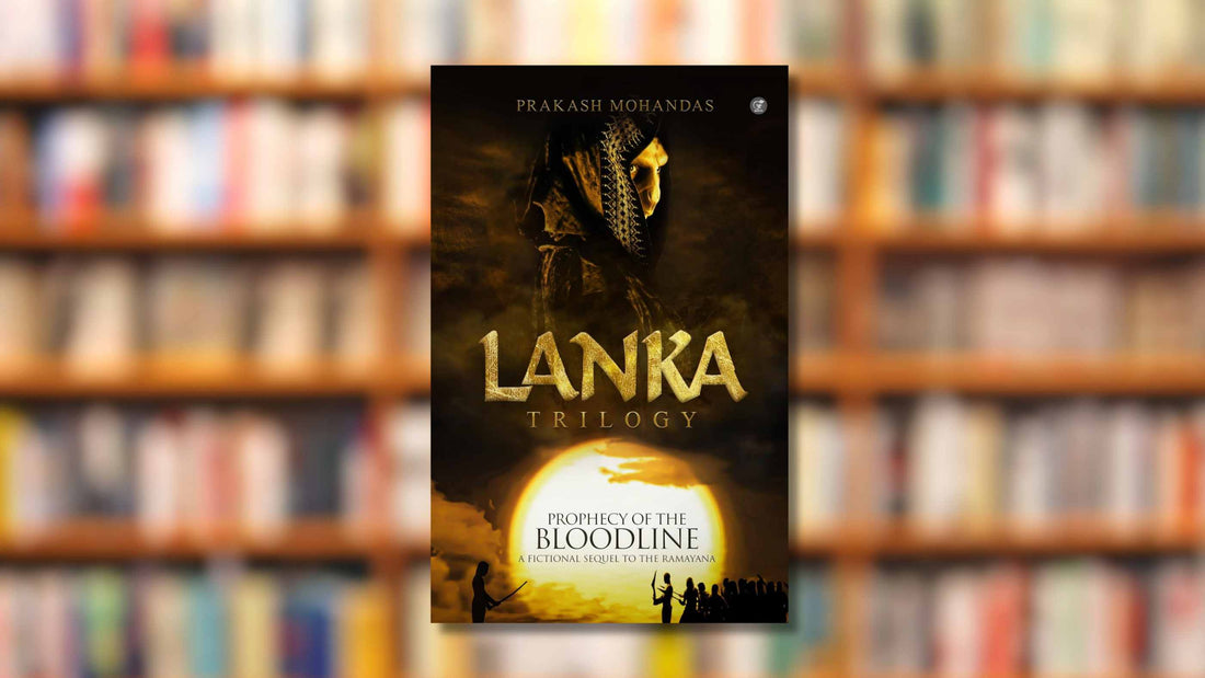Lanka: The Prophecy of the Bloodline by Prakash Mohandas