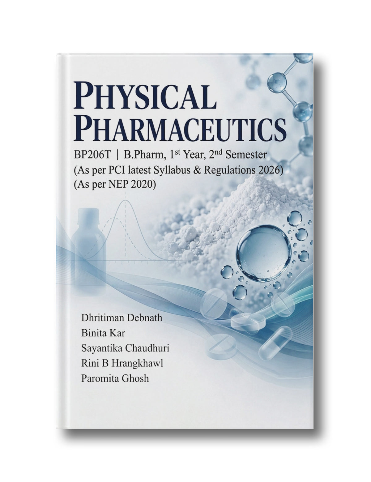 Physical Pharmaceutics: PHYSICAL PHARMACEUTICS, BP206T | B.Pharm, 1st Year, 2nd Semester (As per PCI latest Syllabus & Regulations 2026) (As per NEP 2020)