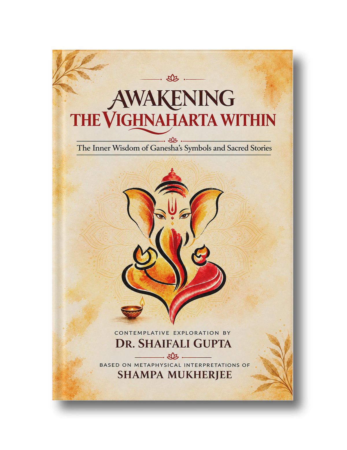 Awakening the Vignaharta Within: The Inner Wisdom of Ganesha’s Symbols and Sacred Stories (Hardback)
