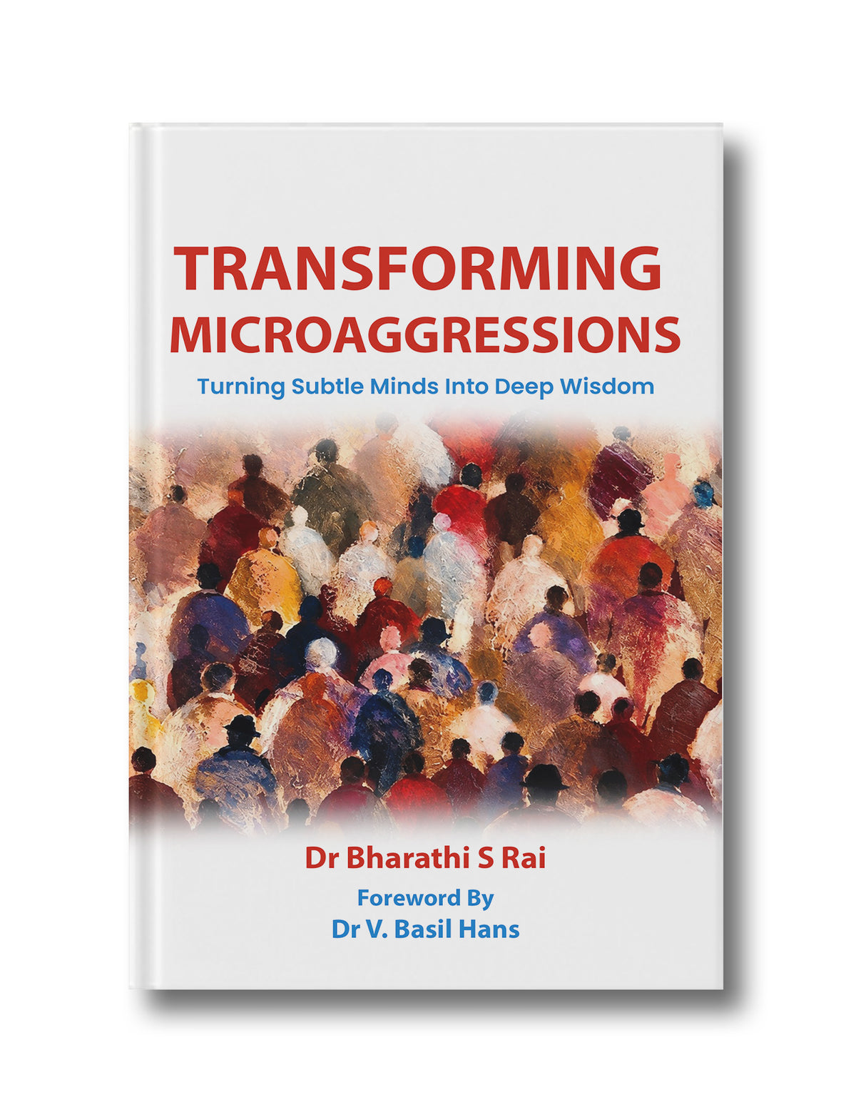 TRANSFORMING MICROAGGRESSIONS: Turning Subtle Minds into Deep Wisdom