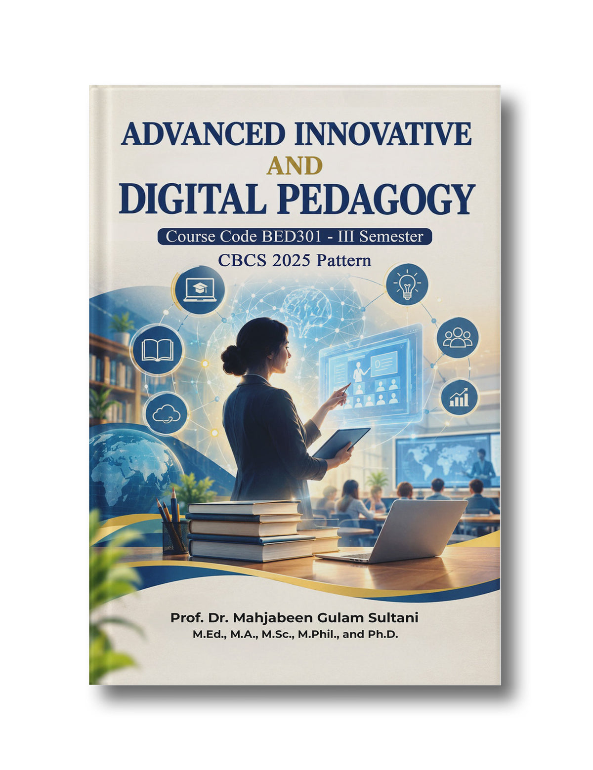 Advanced, Innovative and Digital Pedagogy: Course Code: BED301 BCS Pattern 2025