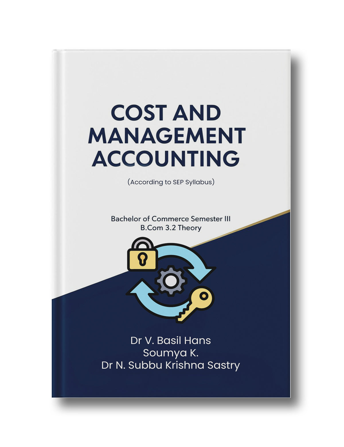 COST AND MANAGEMENT ACCOUNTING - I: Bachelor of Commerce Programme, Third Semester BCom 3.1 (According to SEP Syllabus) Core Course