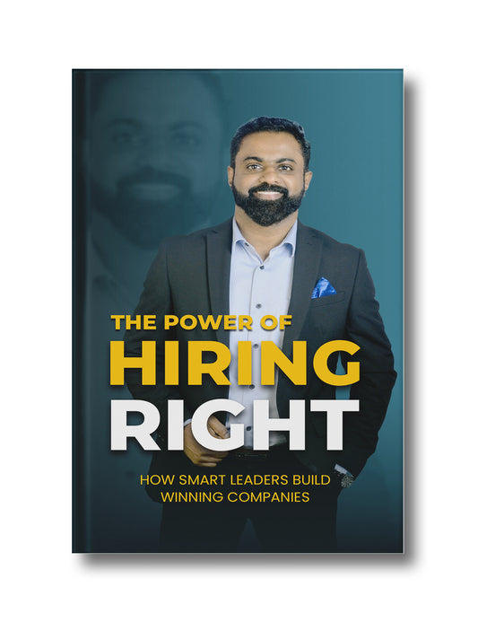 The Power of Hiring Right: How Smart Leaders Build Winning Companies