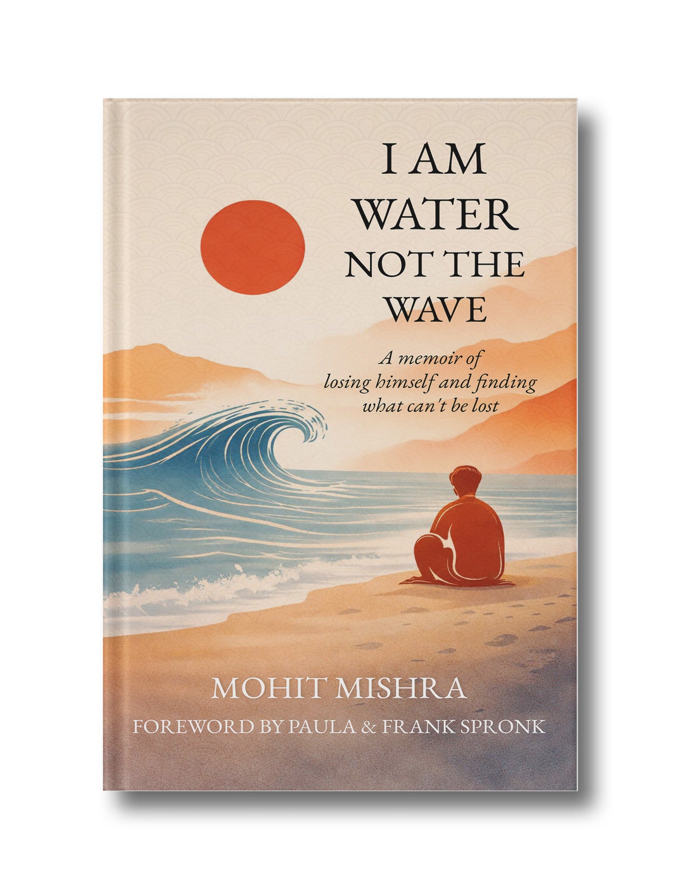 I Am Water, Not The Wave (Hardcover)