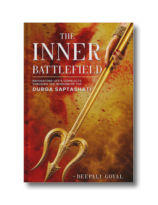 The Inner Battlefield: Navigating Life’s Conflicts through the Wisdom of the Durga Saptashati