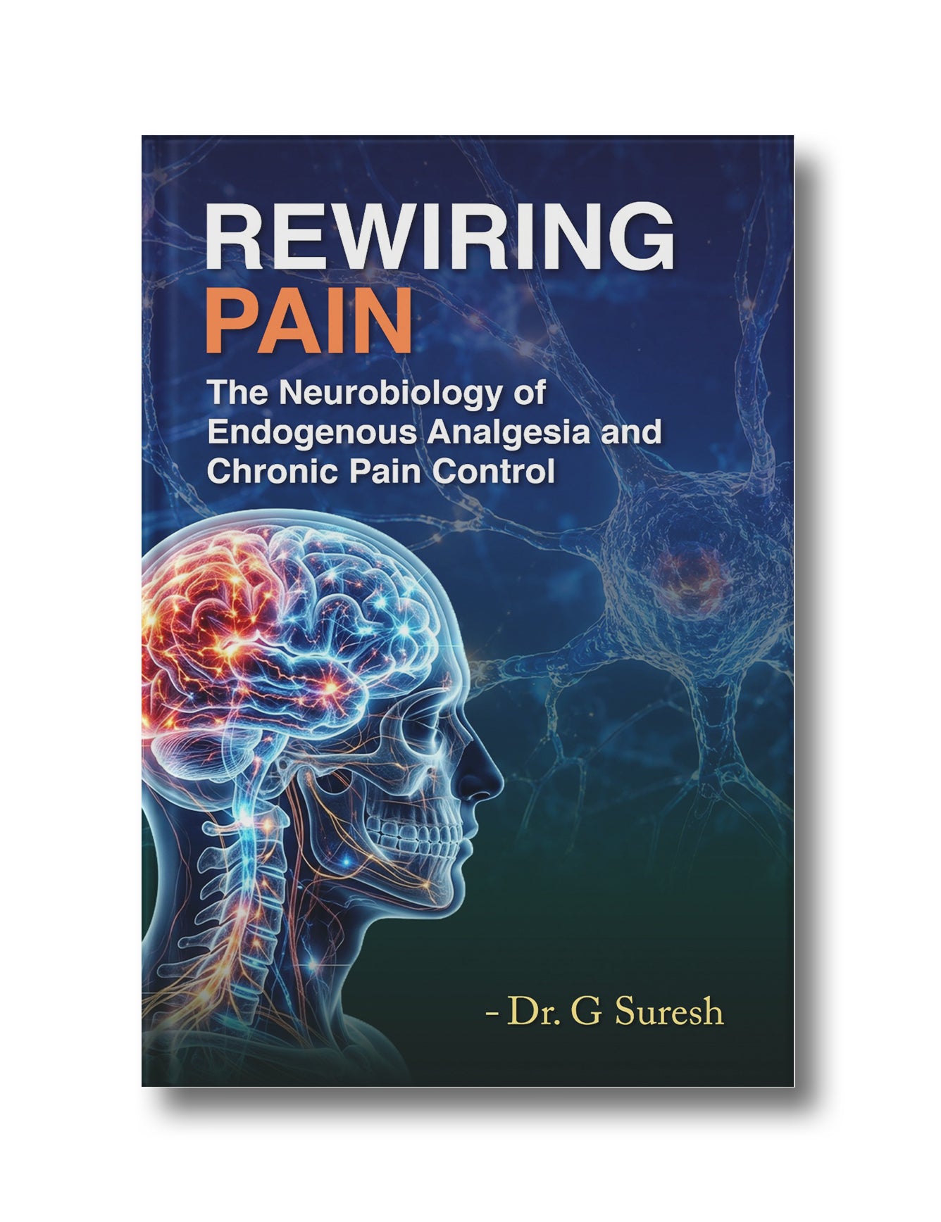 Rewiring Pain: The Neurobiology of Endogenous Analgesia and Chronic Pain Control