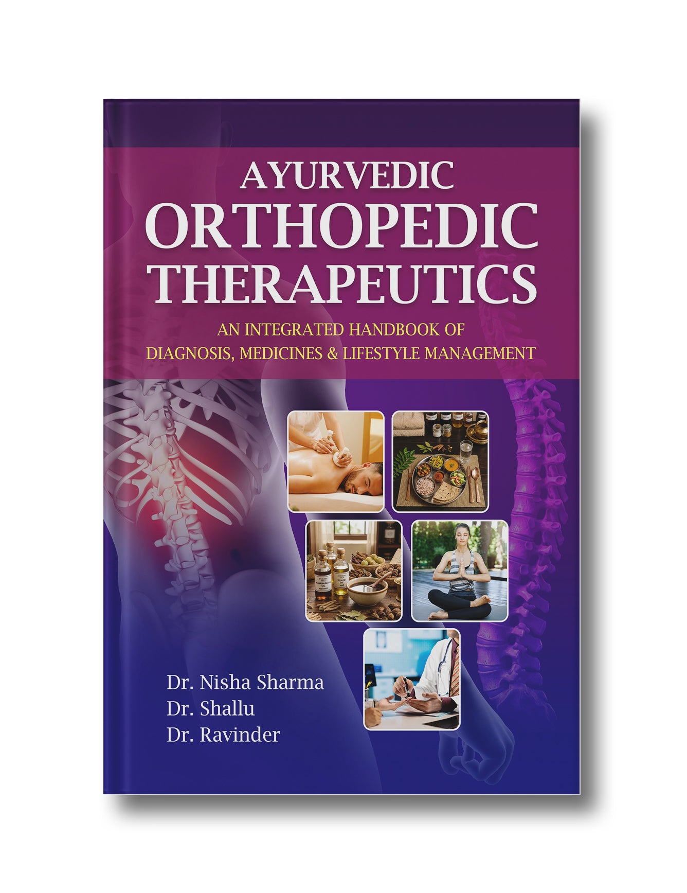 AYURVEDIC ORTHOPEDIC THERAPEUTICS AN INTEGRATED HANDBOOK OF DIAGNOSIS, MEDICINES & LIFESTYLE MANAGEMENT