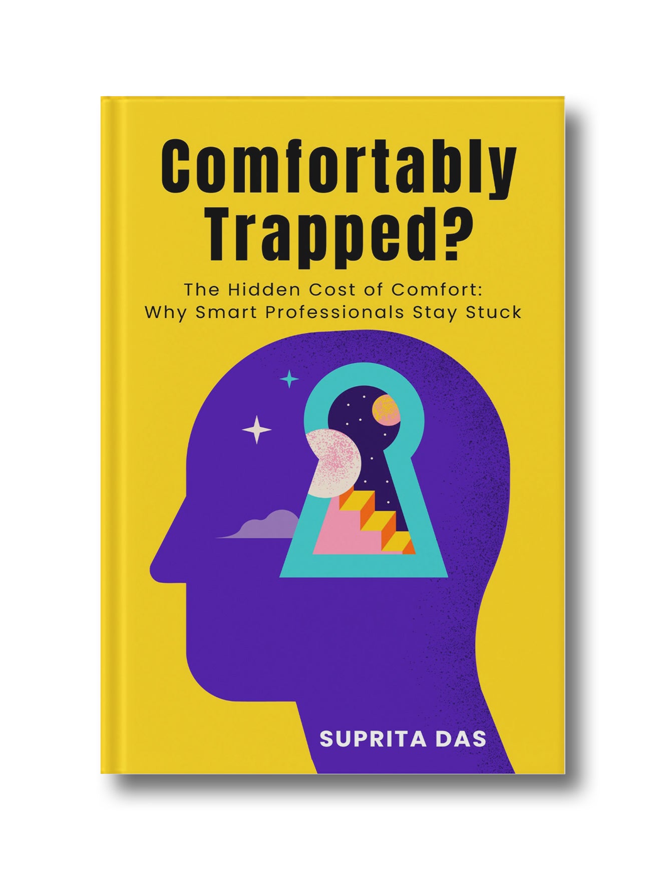 Comfortably Trapped?: The Hidden cost of comfort: Why smart professional stay stuck (Paperback)
