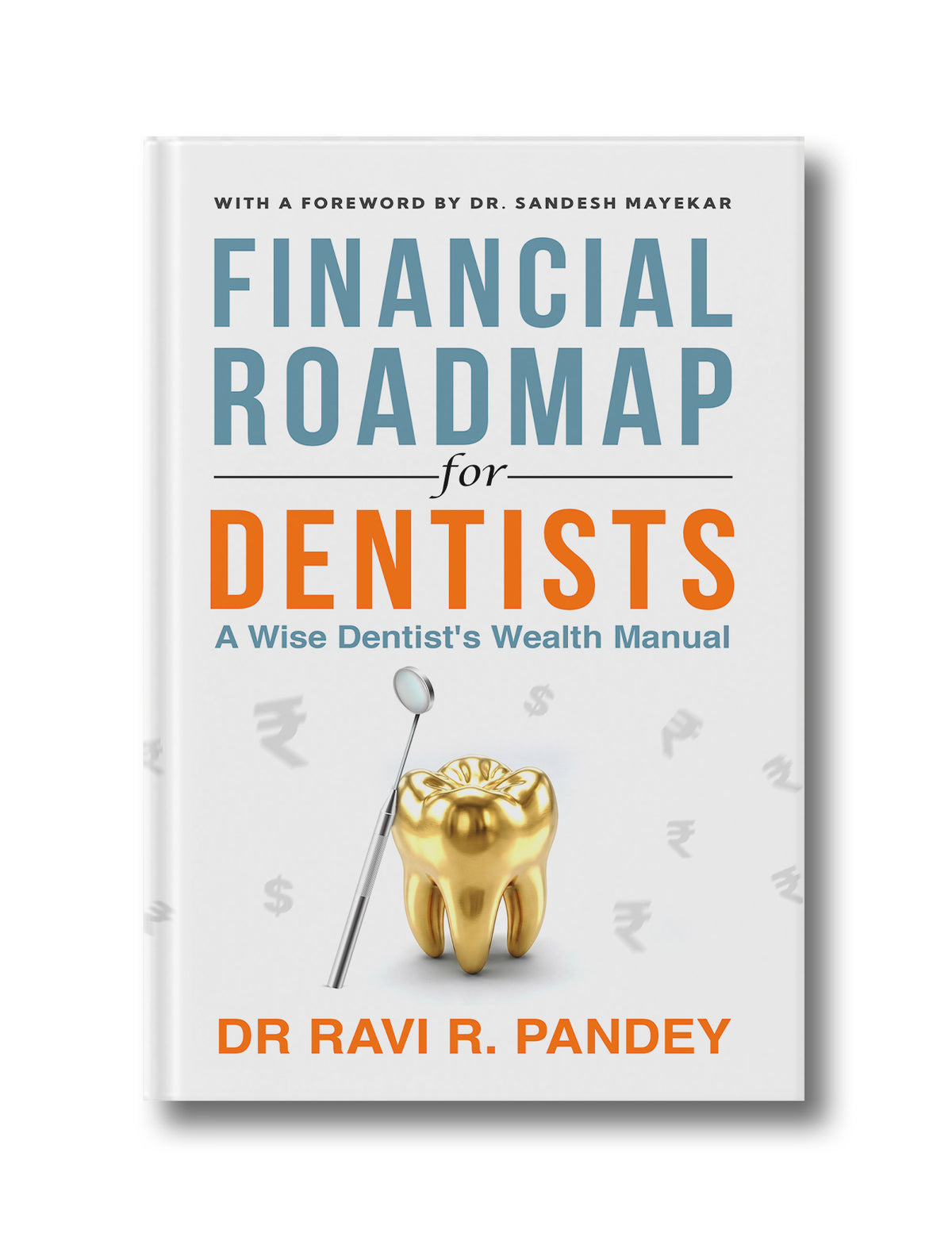 Financial Roadmap for Dentists: A Wise Dentist's Wealth Manual