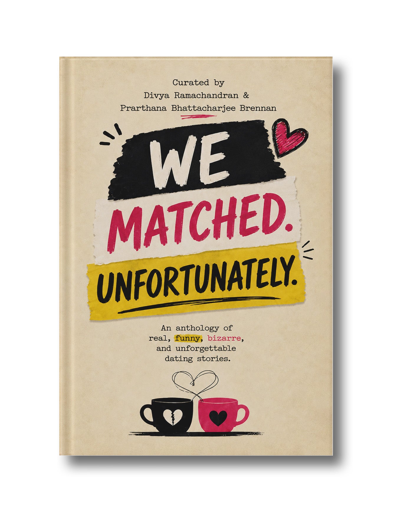 We Matched. Unfortunately: An Anthology of Real, Funny, Bizarre, and Unforgettable Dating Stories