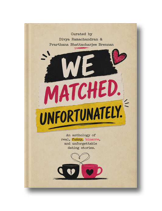 We Matched. Unfortunately: An Anthology of Real, Funny, Bizarre, and Unforgettable Dating Stories