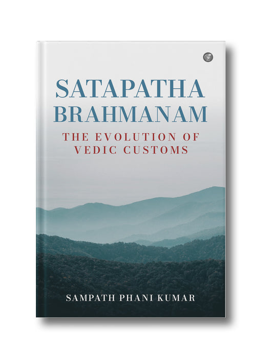 Satapatha Brahmanam: The Evolution of Vedic Customs