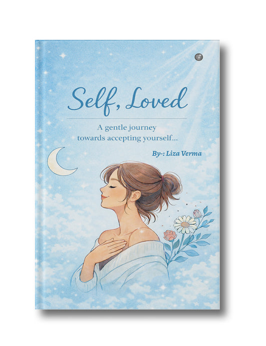 Self, Loved: A Gentle Journey Towards Accepting Yourself!