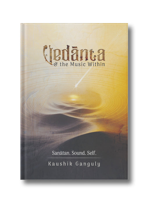 Vedānta and the Music Within: Sanātan. Sound. Self. (Hardcover)