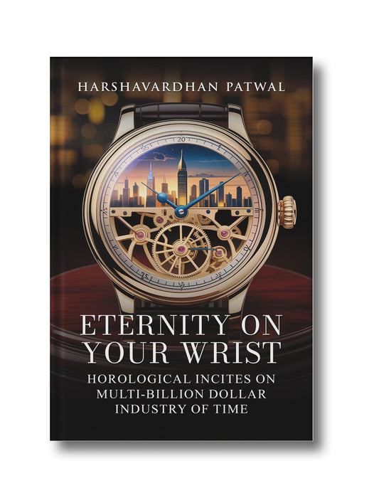 Eternity on Your Wrist: Horological Insites on Multi-billion Dollar Industry of Time