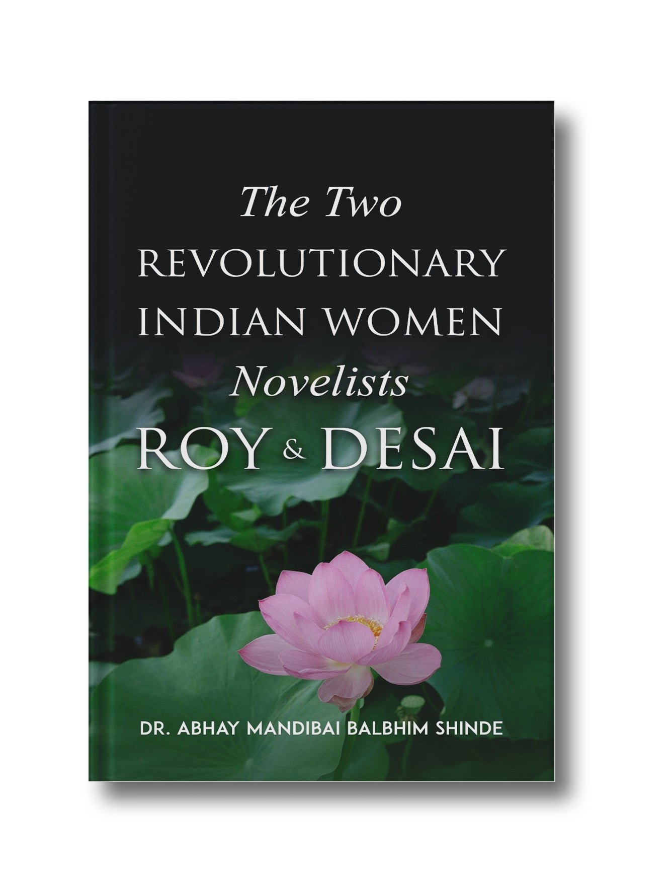 The Two Revolutionary Indian Women Novelists Roy and Desai