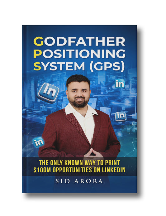 Godfather Positioning System (GPS): The only known way to print $100M opportunities on LinkedIn