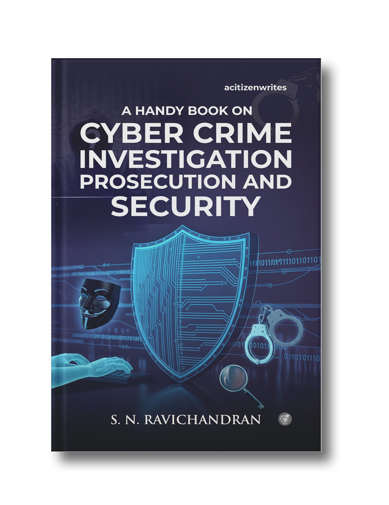 A Handy Book on Cyber Crime, Investigation, Prosecution and Security.