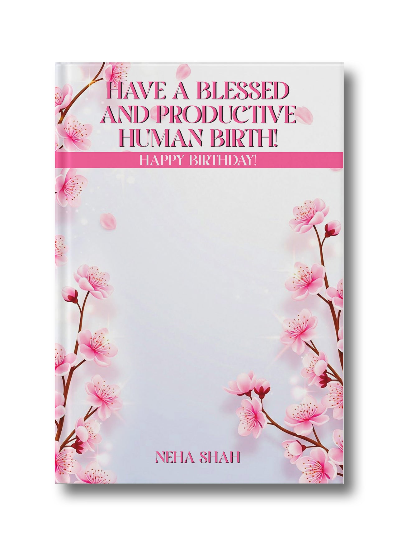 Have a Blessed and Productive Human Birth! Happy Birthday!