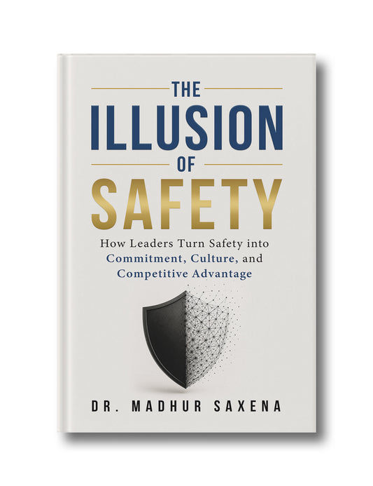 The Illusion of Safety: How Leaders Turn Safety into Commitment, Culture and Competitive Advantage